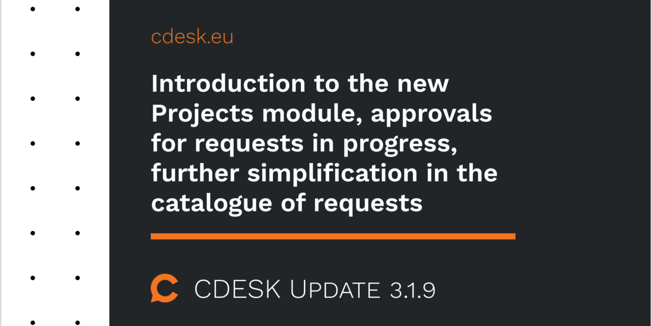 Introduction to the new Projects module, approvals for requests in progress, further simplification in the catalogue of requests