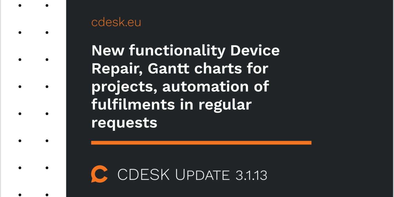 New functionality Device Repair, Gantt charts for projects, automation of fulfilments in regular requests